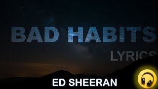 Ed Sheeran - Bad Habits Lyrics