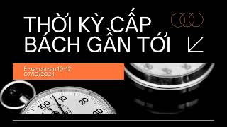 Tĩnh nguyện 7/10/2024 - THỜI KỲ CẤP BÁCH GẦN TỚI