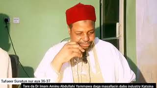 Tafsir daga masllacin dabo industry Suratun Nur  ayata 36-37 8/2/2024 Tareda Imam Dr Aminu Yammawa