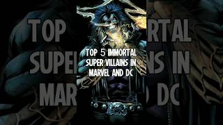 Top 5 immortal super villains in marvel and dc #shorts #marvel #dc