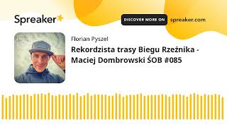 Rekordzista trasy Biegu Rzeźnika - Maciej Dombrowski ŚOB #085