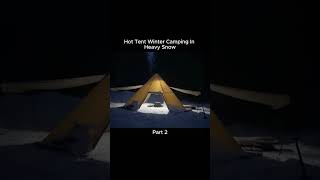 Part 2:Hot Tent Winter Camping In Heavy Snow #camping #bushcraft #survival