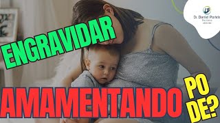 Pode engravidar amamentando? Amamentação evita gravidez mesmo?