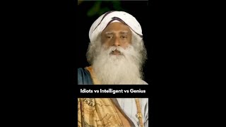 Idiots v/s Intelligent v/s Genius | Explains by @Sadhguru #shorts