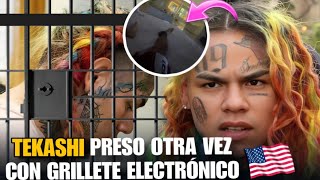 ¡TEKASHI 6IX9INE DE REGRESO EN ESTADOS UNIDOS! (PRESO OTRA VEZ CON GRILLETE ELECTRÓNICO).