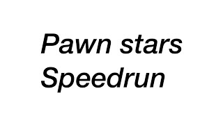 Pawn Stars Intro SPEEDRUN world record (12:603) ANY%