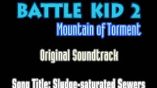 Battle Kid 2: Mountain of Torment - OST - "Sludge-saturated Sewers"