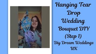 Hanging Tear Drop Wedding Bouquet or Decoration (Step 1)