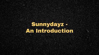 Sunnydayz - An Introduction