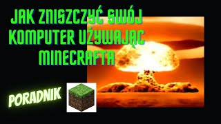 Jak niszczyć swój komputer przy pomocy minecrafta?