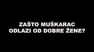 Zašto MUŠKARAC ODLAZI od DOBRE ŽENE? / SrceTerapija sa Šaptačem