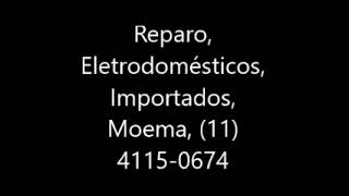 Reparo, Eletrodomésticos, Importados, Moema, 11 4115 0674