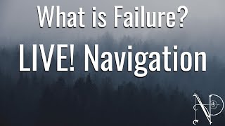 What is Failure? Live Navigation!