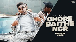 Chore Baithe NCR (official video) : DEV WRLD | Bad Junkie | Rap Songs | New Haryanvi Song 2023