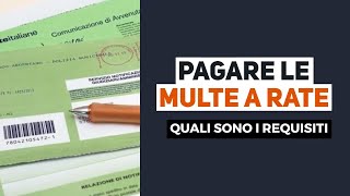 Pagare le multe a rate: quali sono i requisiti