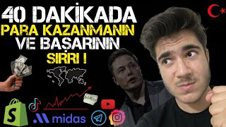 40 DAKİKADA İNTERNETTEN PARA KAZANMANIN SIRRI SIFIRDAN BAŞLAYIP ZENGİN OLMAK SHOPİFY, YOUTUBE, BORSA