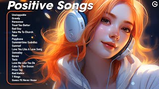 Positive Songs🌻Chill music playlist - Perfect playlist to listen to when you get up