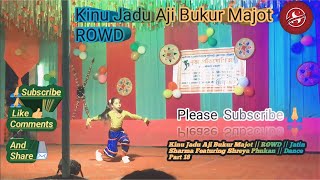 Kinu Jadu Aji Bukur Majot || ROWD || Jatin Sharma Featuring Shreya Phukan || Dance Part 18