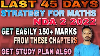 LAST 45 DAYS STRATEGY FOR MATHS NDA 2 2022 || HOW TO GET 150+ MARKS IN LAST 45 DAYS IN NDA 2 2022 ||