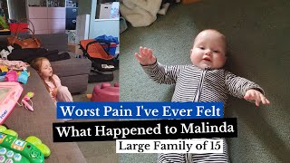 WORST PAIN I'VE EVER FELT | WHAT HAPPENED TO MALINDA | Large Family of 15