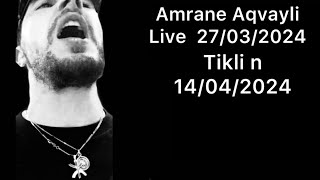 Amrane Aqvayli RK Live 27/03/2024 - Tikli n 14/04/2024 di Paris