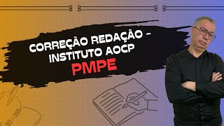 CORREÇÃO DE REDAÇÃO PMPE - INSTITUTO AOCP