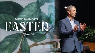 Easter Changes Everything | Pastor Daniel Floyd