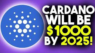 HOW MUCH WILL 1000 CARDANO TOKENS BE WORTH BY 2025?