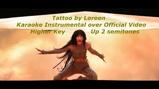 Tattoo Loreen Karaoke Video (Higher Key up 2 semitones) over Official Video  Instrumental