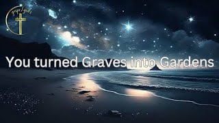 Graves into Gardens (lyrics) by Elevation worship ft Brandon Lake