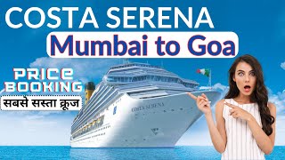 Costa Serena Mumbai to Goa Cruise: Price, Itinerary, and Things to Do🔥🔥