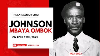 Chief Johnson Mbaya Ombok(1933-2023) | Celebration of Life | Funeral Service