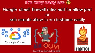 Create VPC firewall rules in GCP  allow network tag of VM instance for port and ssh remote