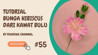 DIY | Tutorial Bunga Hibiscus dari Kawat Bulu (Pipe Cleaner) | by Yumikha Channel #55