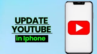 How to Update YouTube App on iPhone: Easy Steps