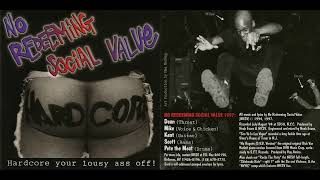 No Redeeming Social Value - Hardcore Your Lousy Ass Off! [1997] full album