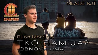 TKO SAM JA? - OBNOVA UMA (Ryan Martinis) - MLADI KJI