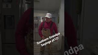 Southern Grandpa Sayings pt12! #comedy #funnyvideo #fyp #foryou #prank #southern #diy #motivation