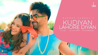 Kudiyan Lahore Diyan"Lyrics":Harrdy Sandhu|Jaani|B Praak|Aisha Sharma|Arvindr Khaira|Feel Your Soul