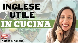 VOCABOLARIO INGLESE IN CUCINA | Lessico, verbi e modi di dire