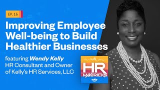 16. Improving Employee Well-being to Build Healthier Businesses w/ Wendy Kelly