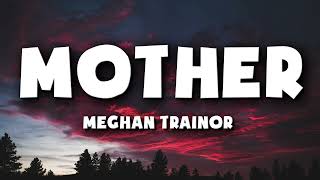 Meghan Trainor - Mother (Lyrics)