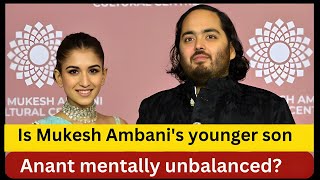 Is Mukesh Ambani's younger son Anant mentally unbalanced?