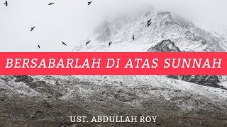 Tabligh Akbar Pangkalpinang "Bersabarlah di atas Sunnah" - Ustadz Abdullah Roy