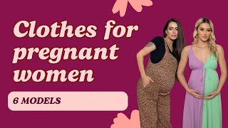 6 Clothing Models for Pregnant Women