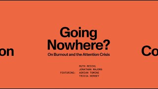 The Big Conversation: Going Nowhere? On Burnout and the Attention Crisis