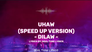 UHAW (SPED UP VERSION) LYRICS - DILAW