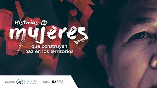 Pablo Castillo - Especial Historias de mujeres que construyen paz en los territorios.