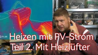 Heizen mit PV-Strom || Teil2 Zweieinhalb Stunden mit Heizlüfter