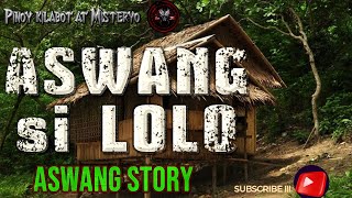 ASWANG SI LOLO|ASWANG TRUE STORY